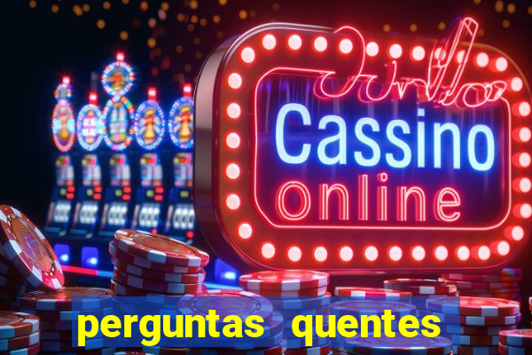 perguntas quentes para whatsapp